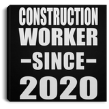 Construction Worker Since 2020 - Canvas Square