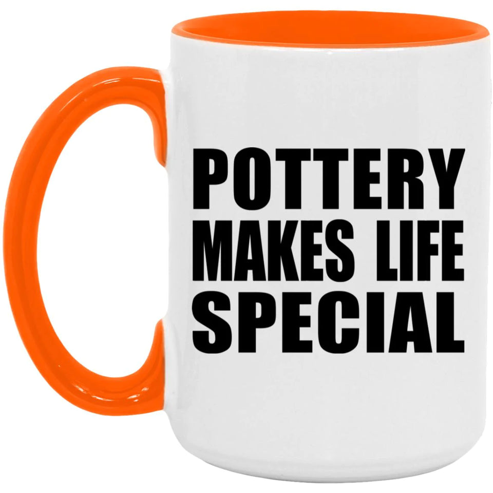 Pottery Makes Life Special - 15oz Accent Mug Orange