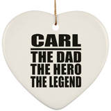 Carl The Dad The Hero The Legend - Heart Ornament