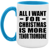 All I Want For Christmas Is More Tenor Trombone - 15oz Accent Mug Blue