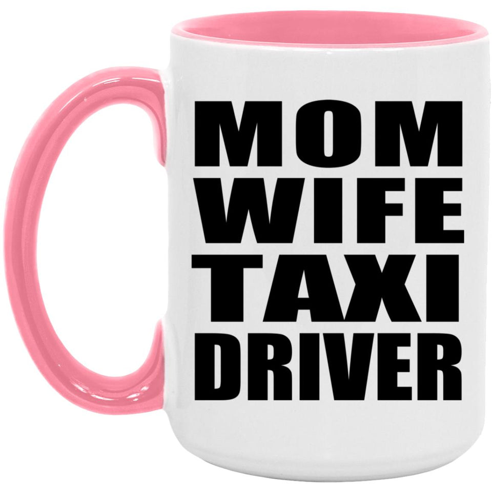 Mom Wife Taxi Driver - 15oz Accent Mug Pink