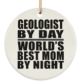Geologist By Day World's Best Mom By Night - Circle Ornament