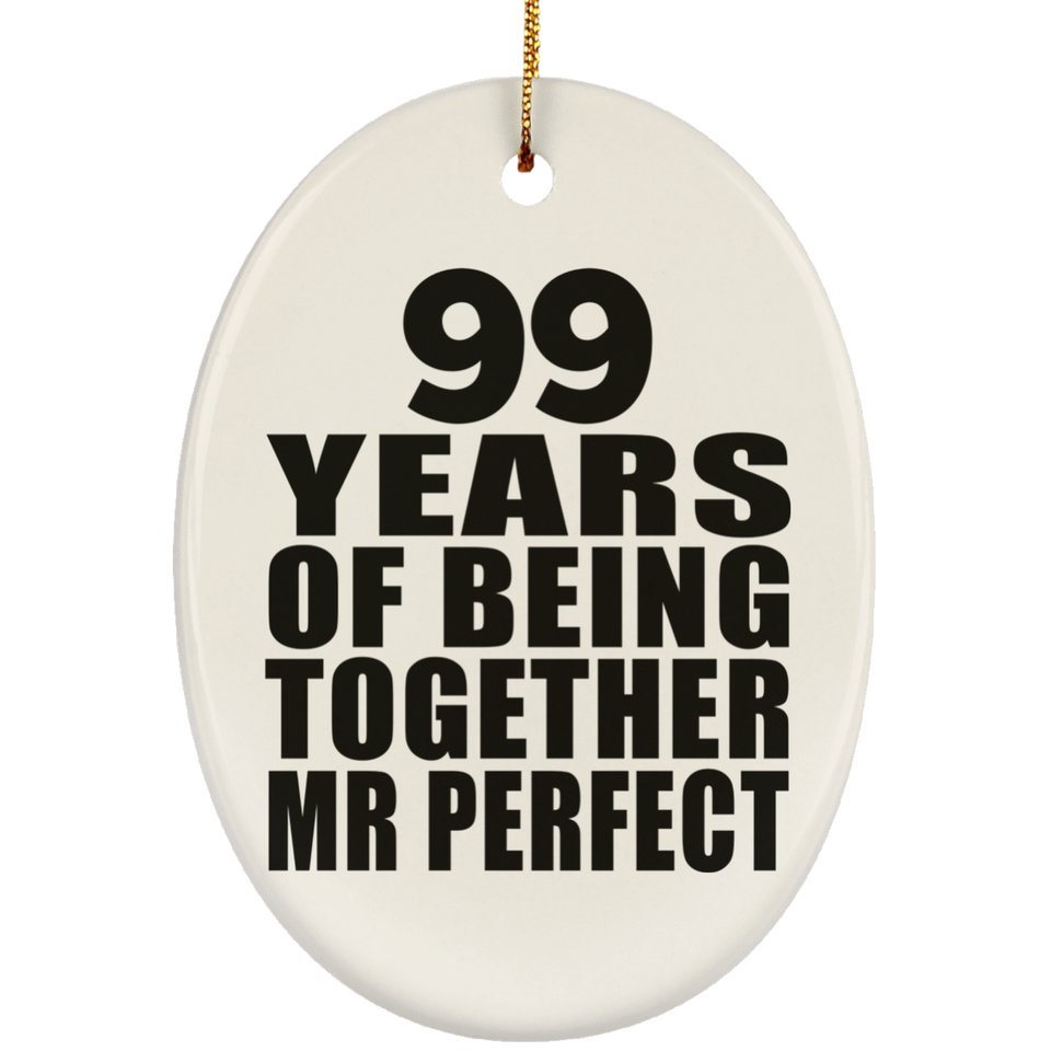 99th Anniversary 99 Years Of Being Mr Perfect - Oval Ornament