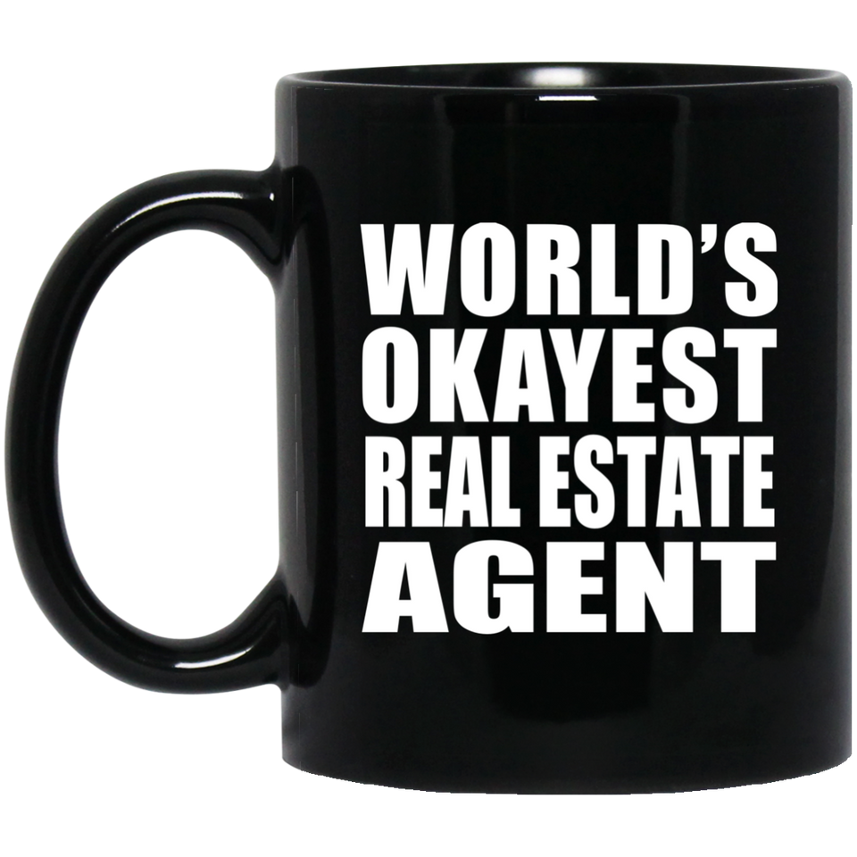 World's Okayest Real Estate Agent - 11 Oz Coffee Mug Black