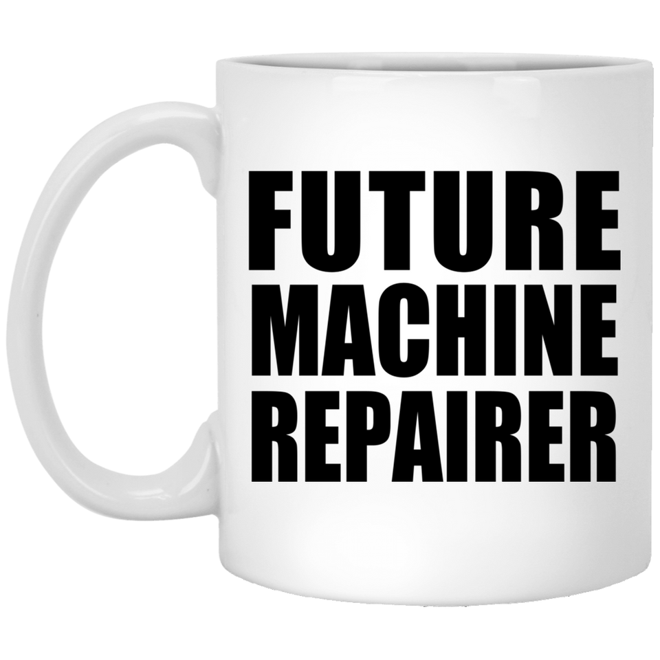 Future Machine Repairer - 11oz Coffee Mug