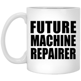 Future Machine Repairer - 11oz Coffee Mug