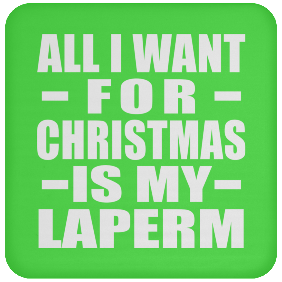 All I Want For Christmas Is My Laperm - Coaster