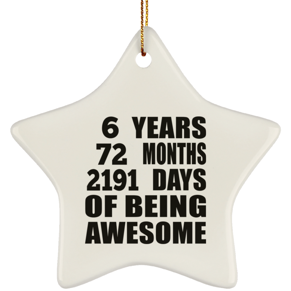 6th Birthday 6 Years 72 Months 2191 Days Of Awesome - Star Ornament