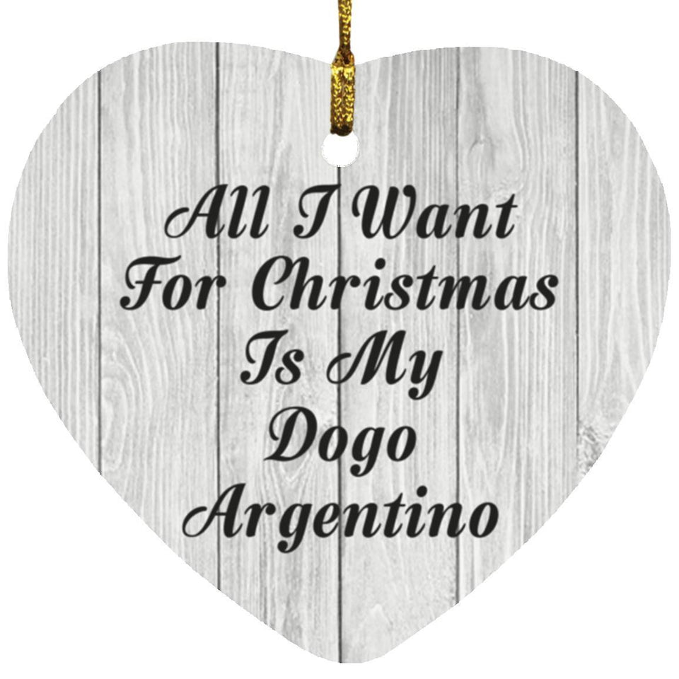 All I Want For Christmas Is My Dogo Argentino - Heart Ornament F