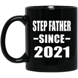 Step Father Since 2021 - 11oz Coffee Mug Black