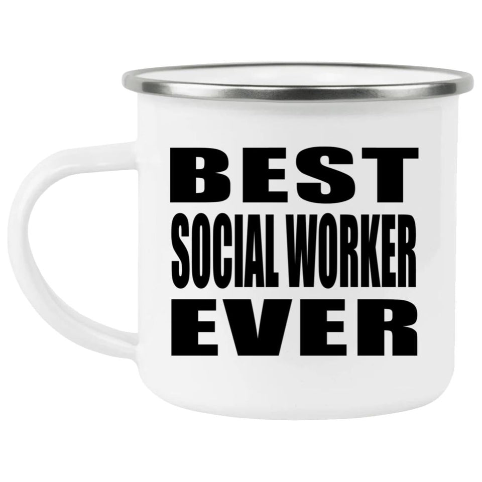 Best Social Worker Ever - 12oz Camping Mug