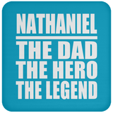 Nathaniel The Dad The Hero The Legend - Drink Coaster