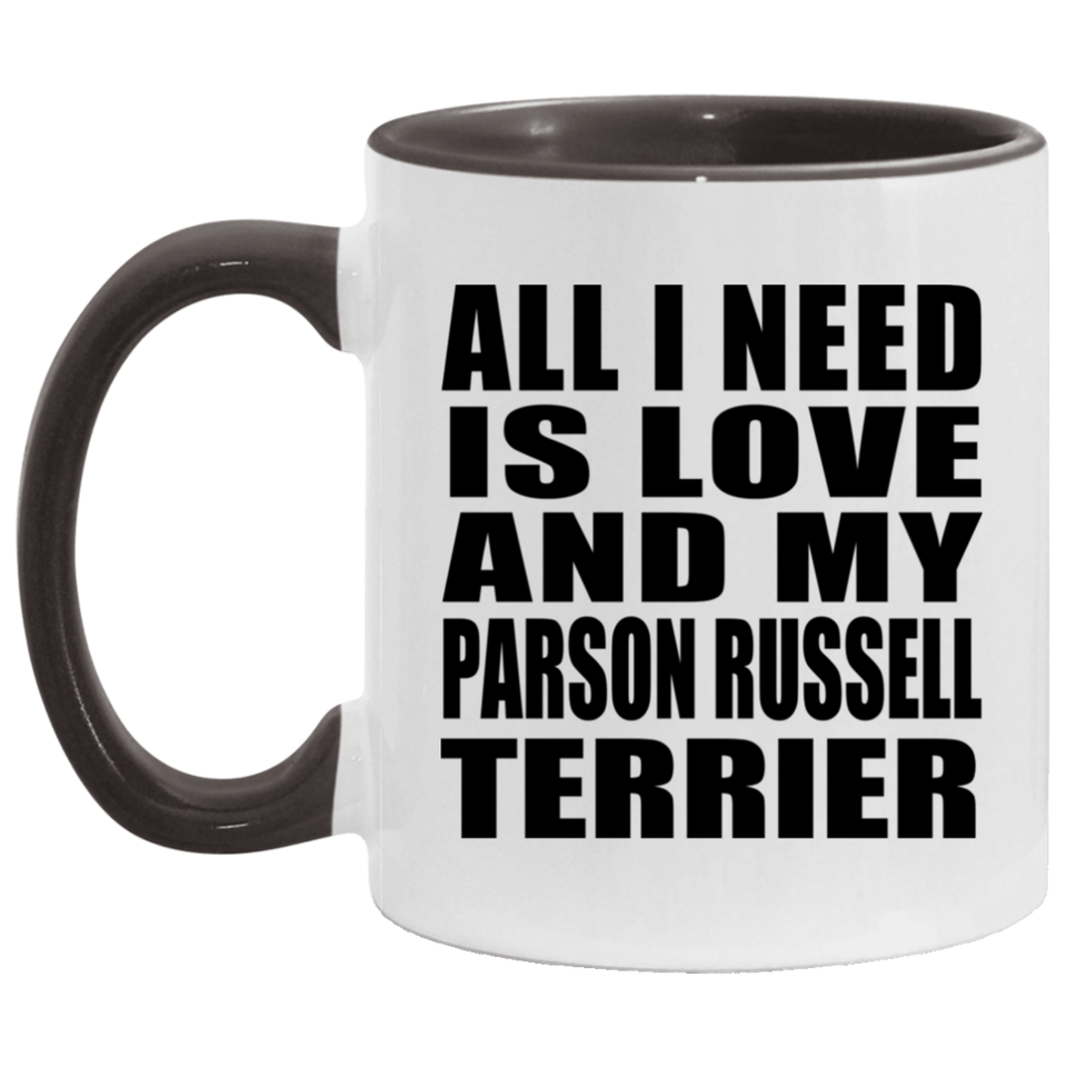 All I Need Is Love And My Parson Russell Terrier - 11oz Accent Mug Black