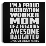 Proud Recreation Worker Mom Of Awesome Daughter - Canvas Square