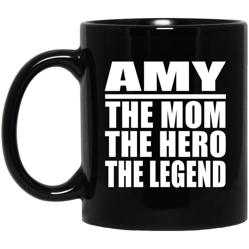 Amy The Mom The Hero The Legend - 11 Oz Coffee Mug Black