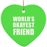 World's Okayest Friend - Heart Ornament