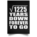 35th Anniversary Square Root of 1225 Years Down Forever To Go - Poster Portrait