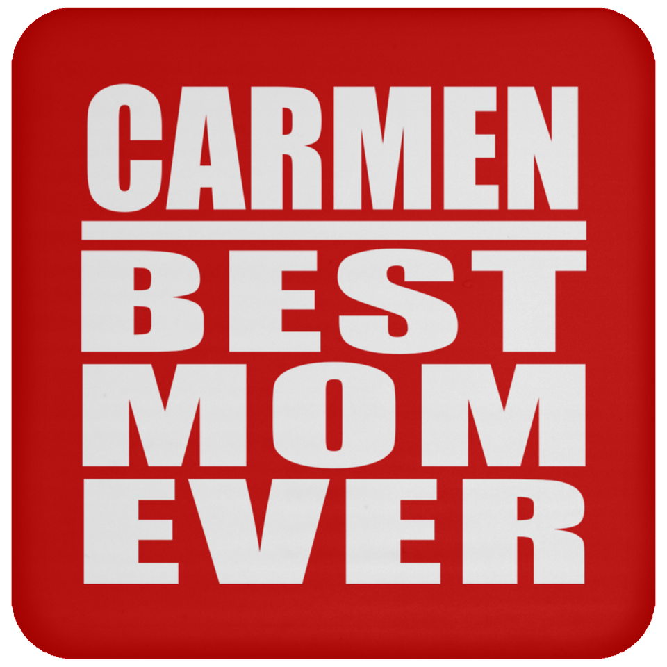 Carmen Best Mom Ever - Drink Coaster