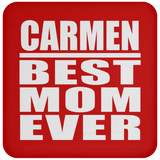 Carmen Best Mom Ever - Drink Coaster