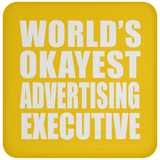 World's Okayest Advertising Executive - Drink Coaster