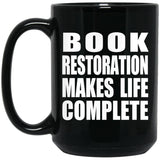 Book Restoration Makes Life Complete - 15oz Coffee Mug Black