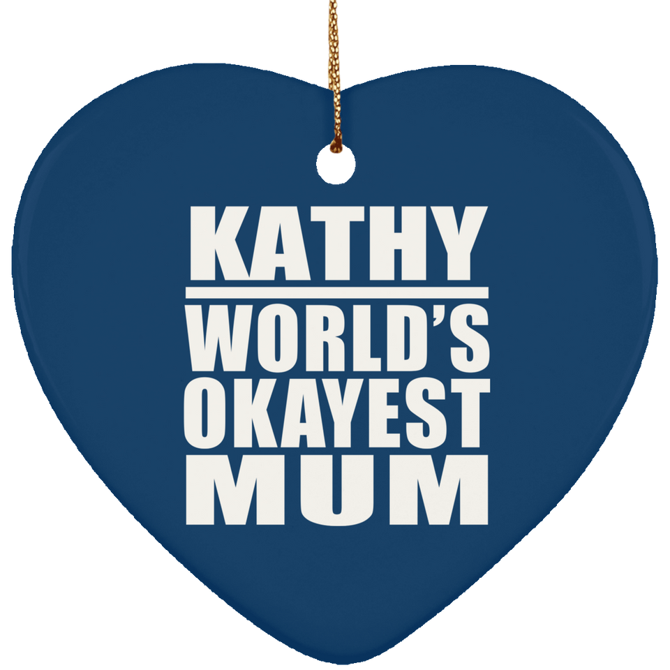 Kathy World's Okayest Mum - Heart Ornament