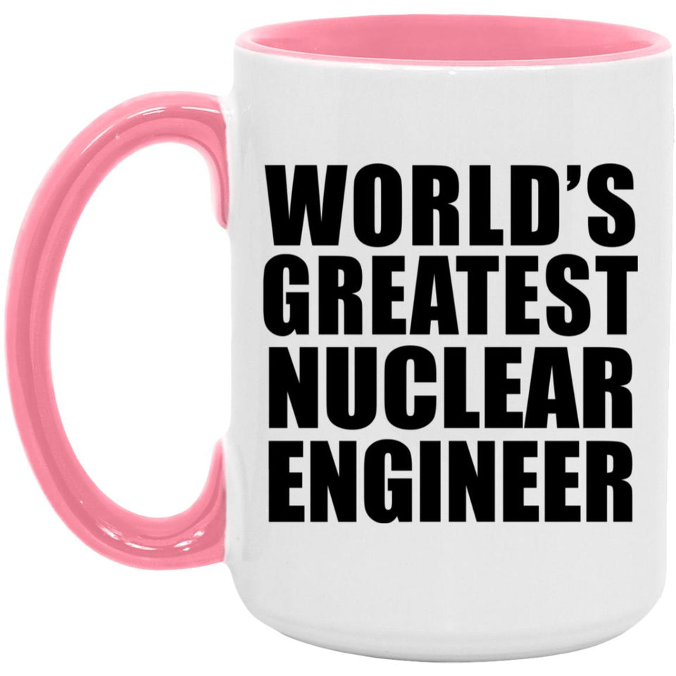 World's Greatest Nuclear Engineer - 15oz Accent Mug Pink