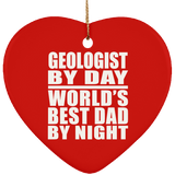 Geologist By Day World's Best Dad By Night - Heart Ornament