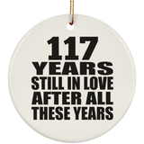 117th Anniversary 117 Years Still In Love After These Years - Circle Ornament