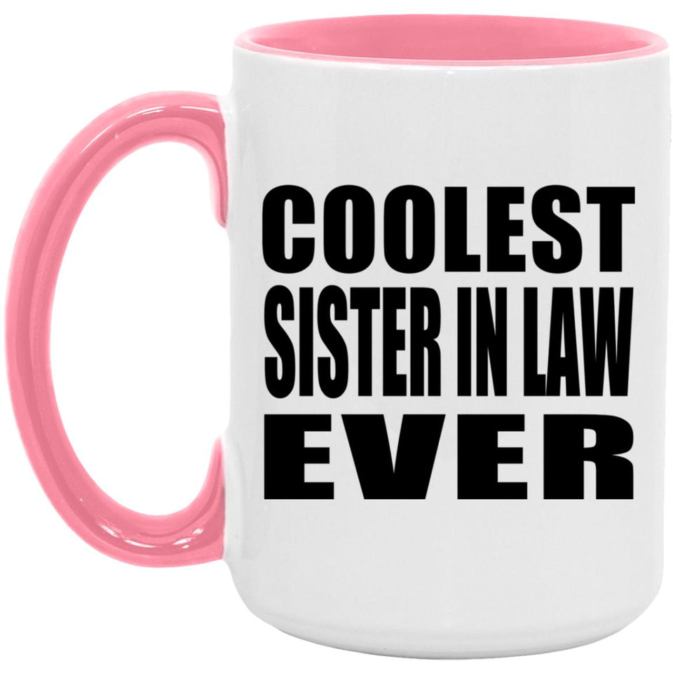 Coolest Sister In Law Ever - 15oz Accent Mug Pink