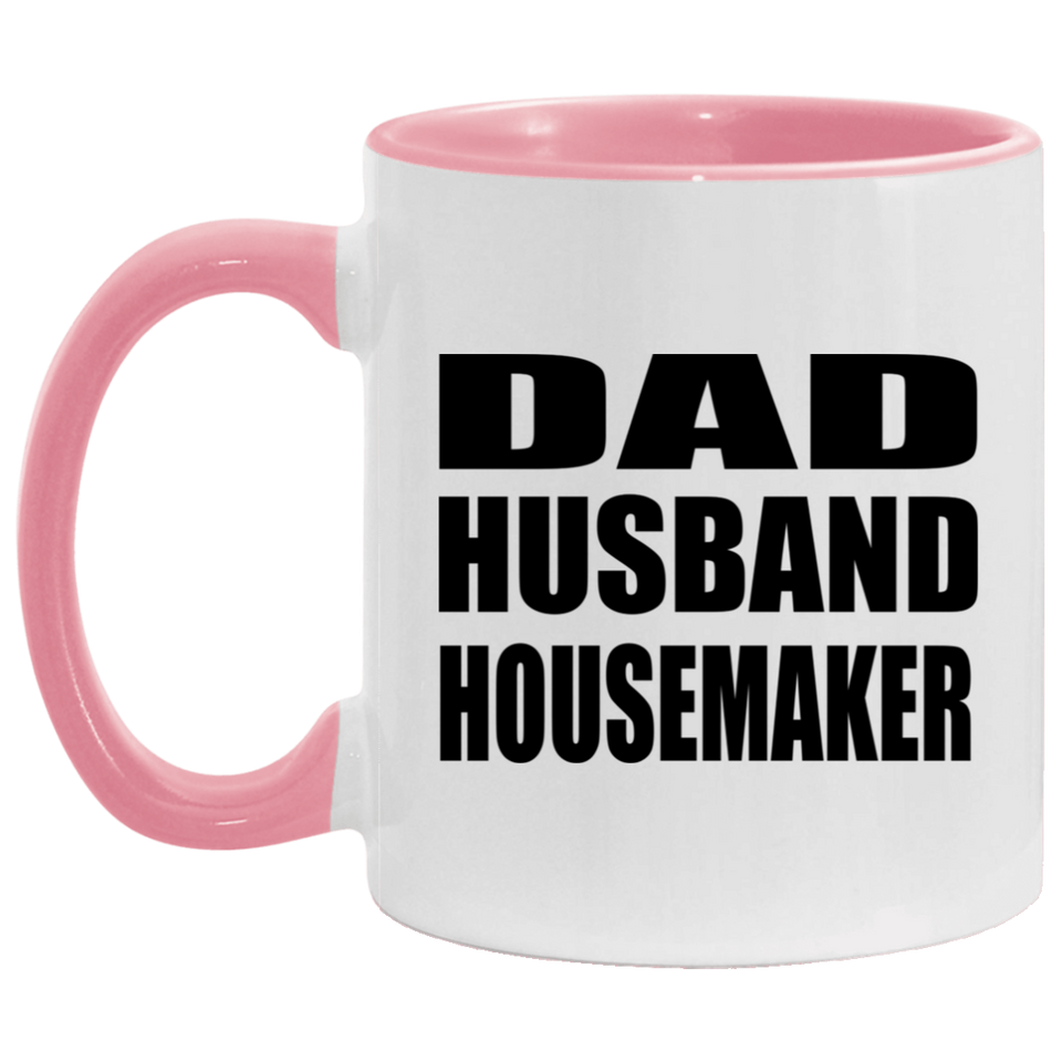 Dad Husband Housemaker - 11oz Accent Mug Pink