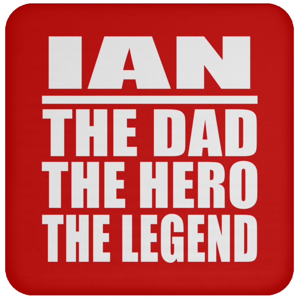 Ian The Dad The Hero The Legend - Drink Coaster