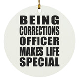 Being Corrections Officer Makes Life Special - Circle Ornament