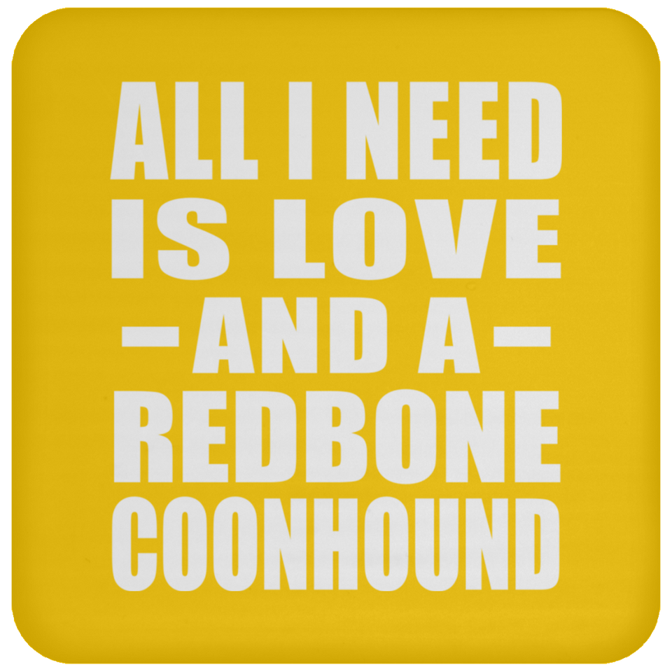 All I Need Is Love And A Redbone Coonhound - Drink Coaster