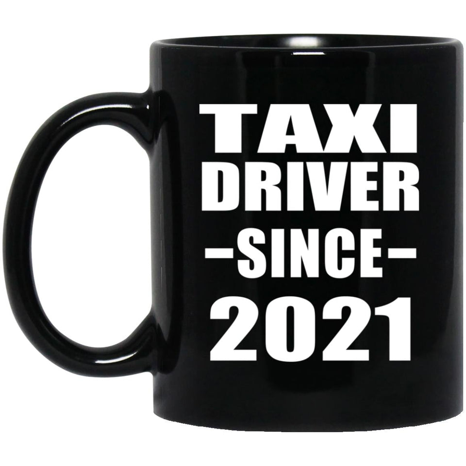 Taxi Driver Since 2021 - 11oz Coffee Mug Black