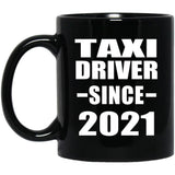 Taxi Driver Since 2021 - 11oz Coffee Mug Black