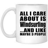 All I Care About Is Windsurfing - 11 Oz Coffee Mug