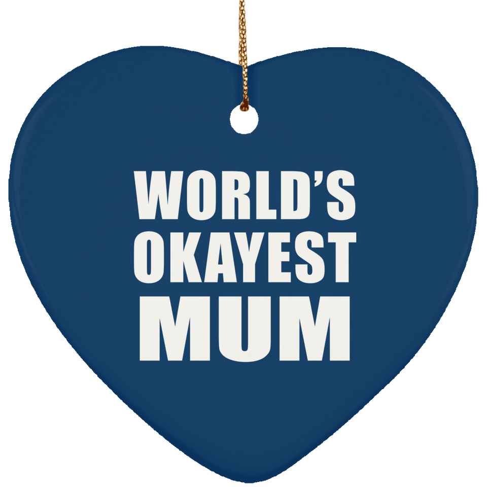 World's Okayest Mum - Heart Ornament
