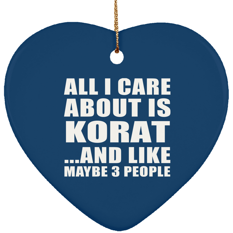 All I Care About Is Korat - Heart Ornament