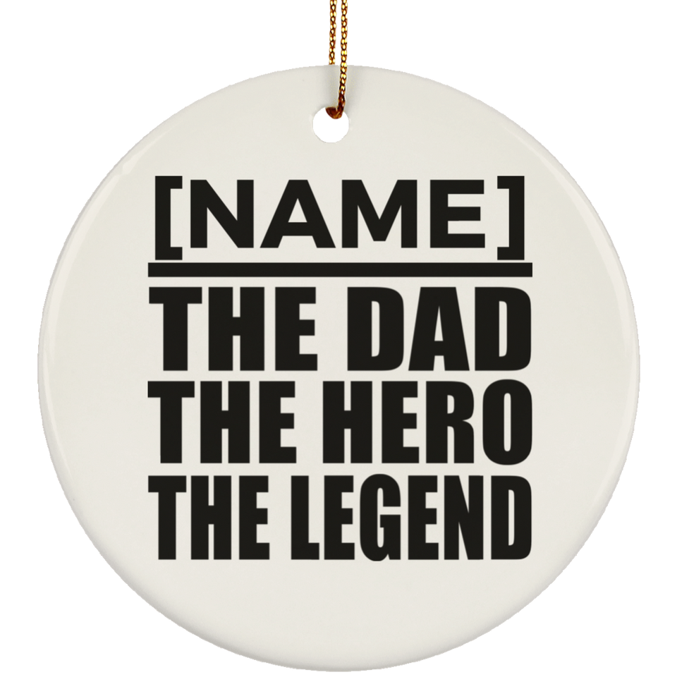 Personalized Gift, Name The Dad Hero Legend - Ceramic Ornament