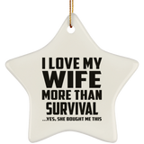 I Love My Wife More Than Survival - Star Ornament