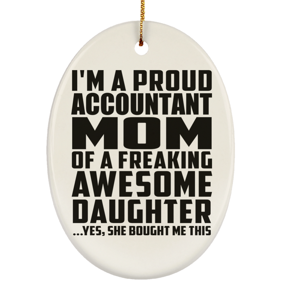 Proud Accountant Mom Of Awesome Daughter - Oval Ornament