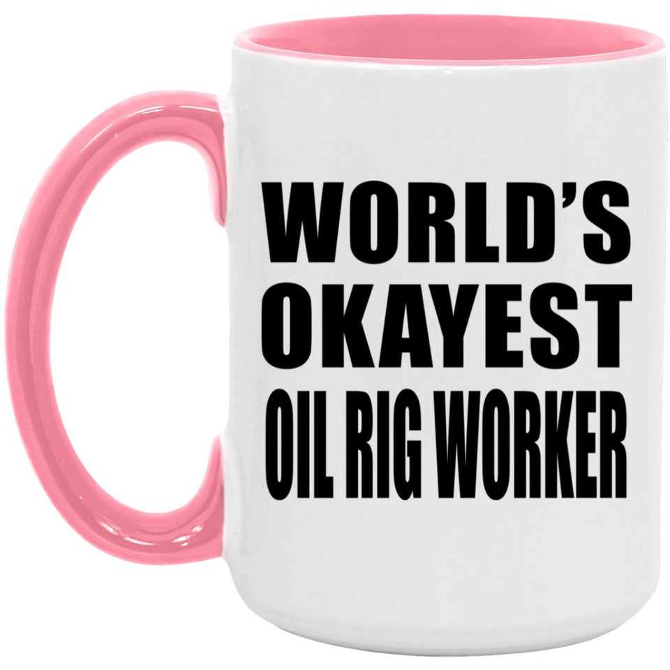 World's Okayest Oil Rig Worker - 15oz Accent Mug Pink