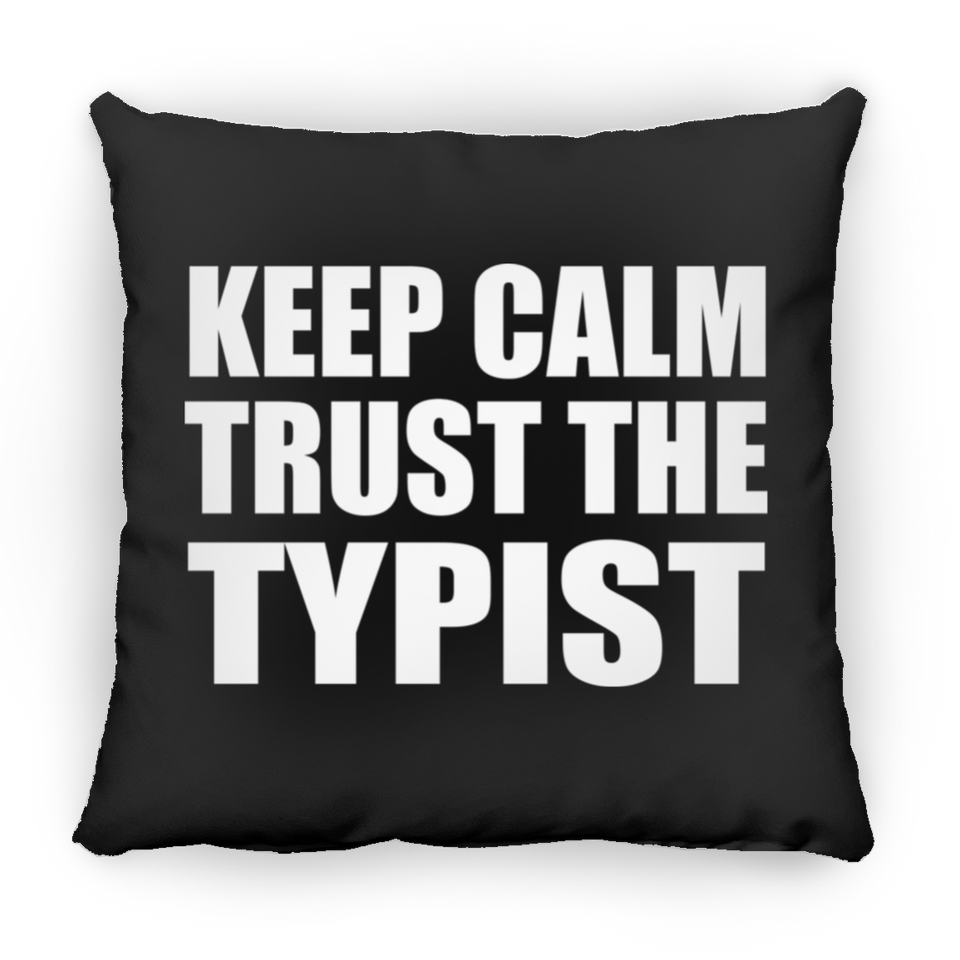 Keep Calm and Trust The Typist - Throw Pillow Black
