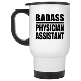 Badass Physician Assistant - White Travel Mug