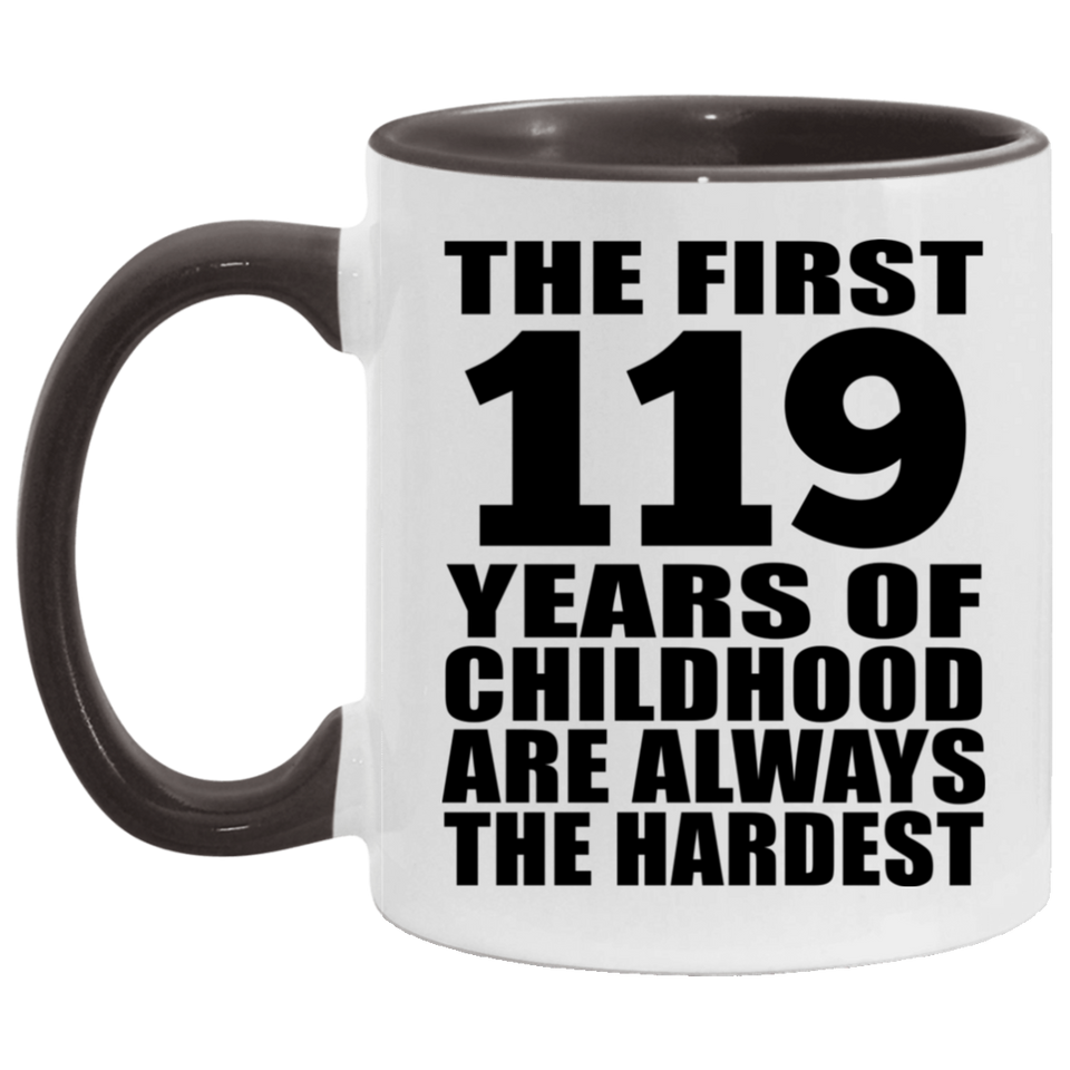 119th Birthday First 119 Years of Childhood Are The Hardest - 11oz Accent Mug Black