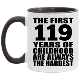 119th Birthday First 119 Years of Childhood Are The Hardest - 11oz Accent Mug Black