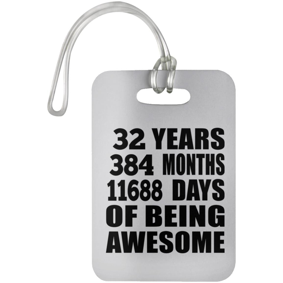 32nd Birthday 32 Years 384 Months 11688 Days Of Awesome - Luggage Bag Tag