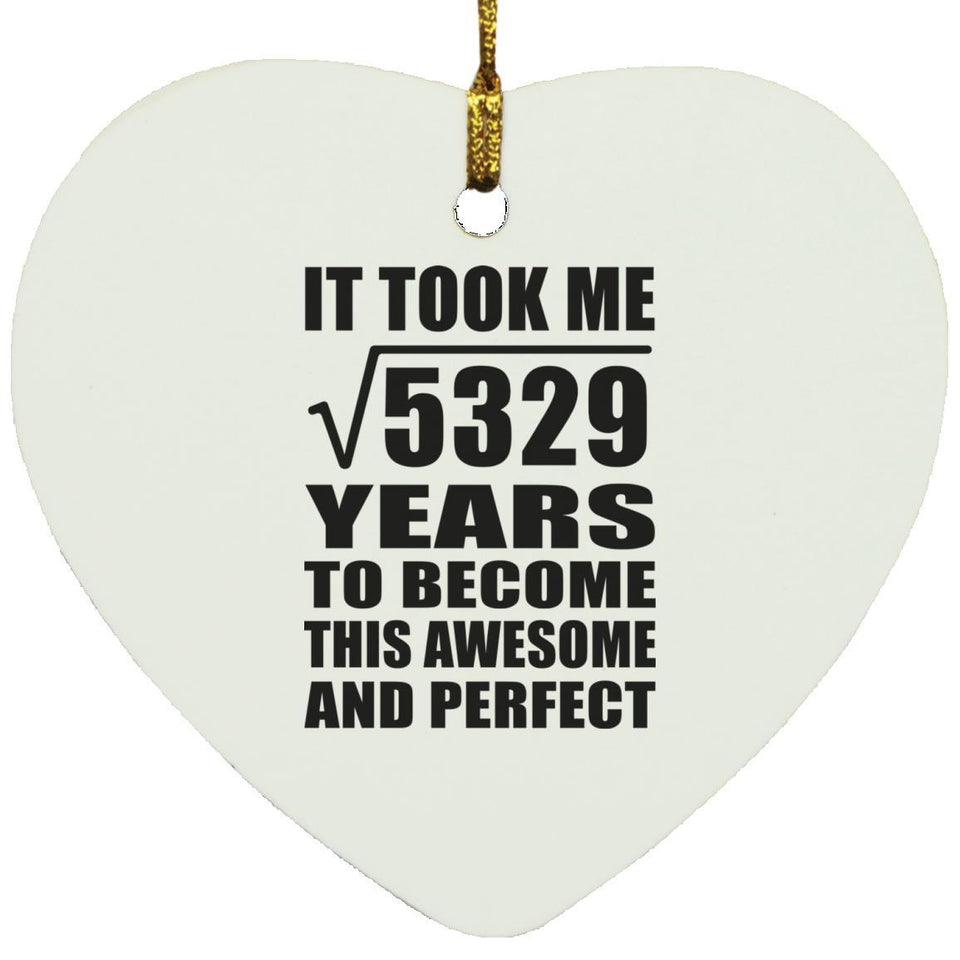 73rd Birthday Took Square Root of 5329 Years To Awesome - Heart Ornament