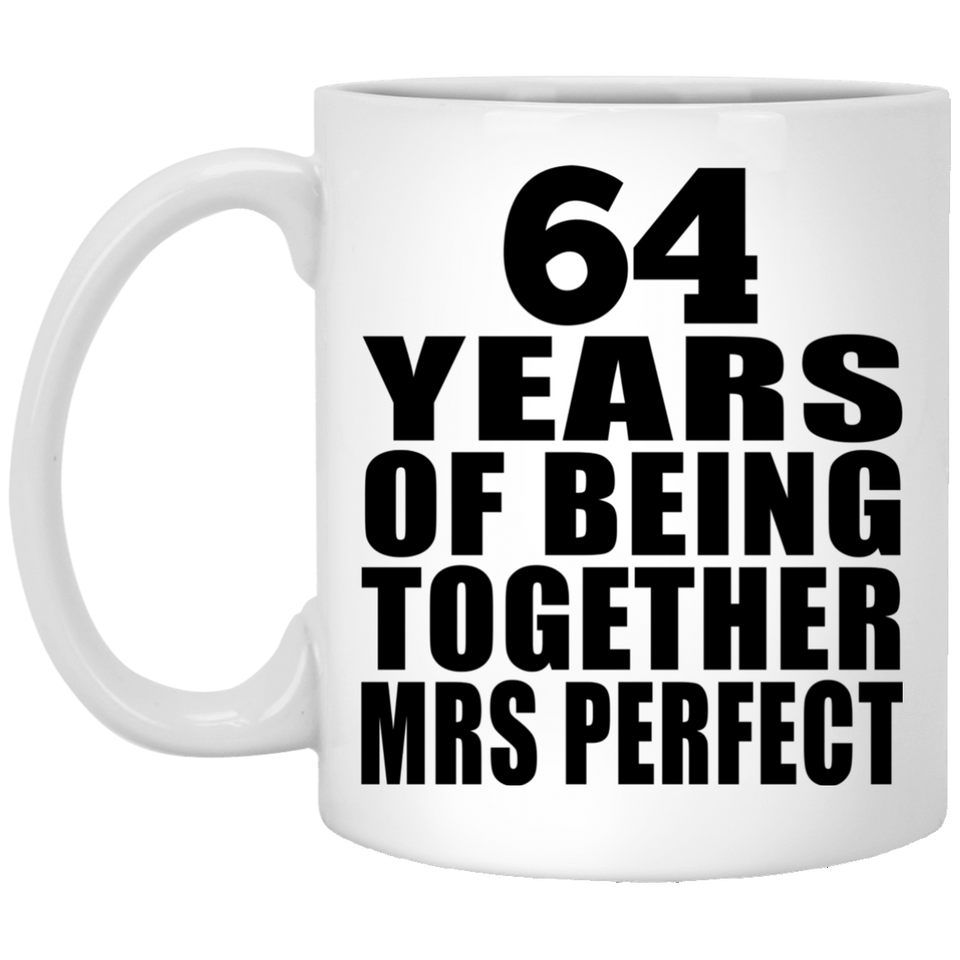 64th Anniversary 64 Years Of Being Mrs Perfect - 11 Oz Coffee Mug